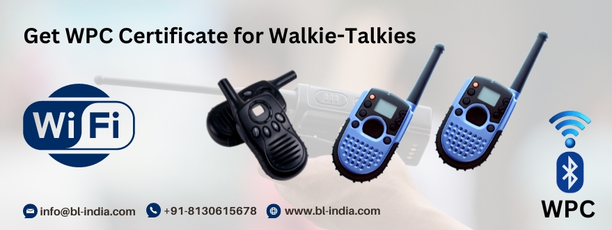Get WPC Certificate for Walkie-Talkies